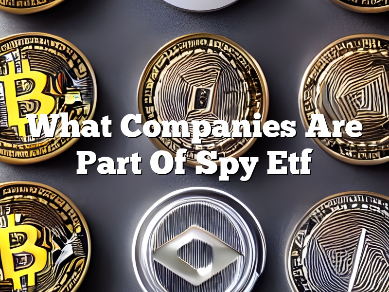 What Companies Are Part Of Spy Etf