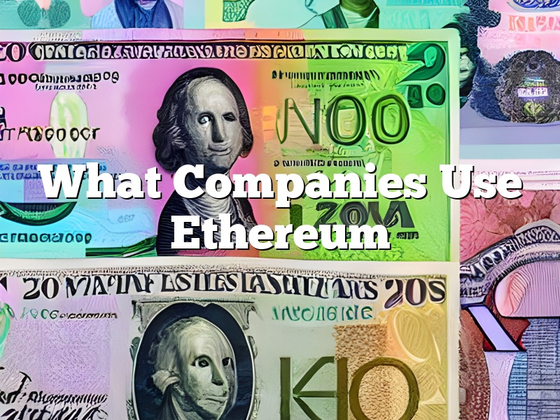 What Companies Use Ethereum