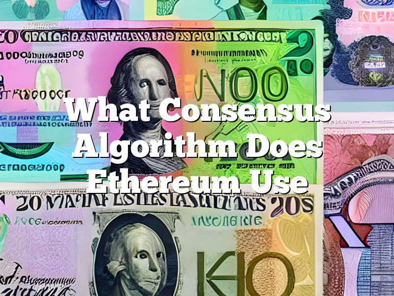 What Consensus Algorithm Does Ethereum Use