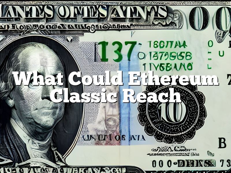 What Could Ethereum Classic Reach
