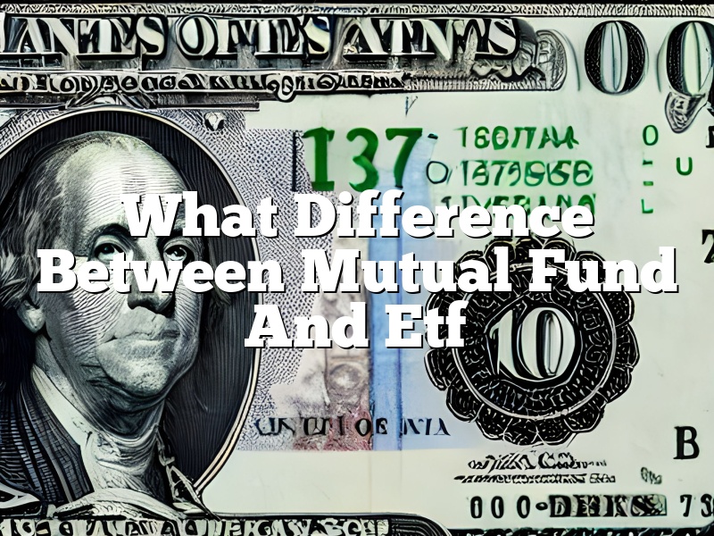 What Difference Between Mutual Fund And Etf