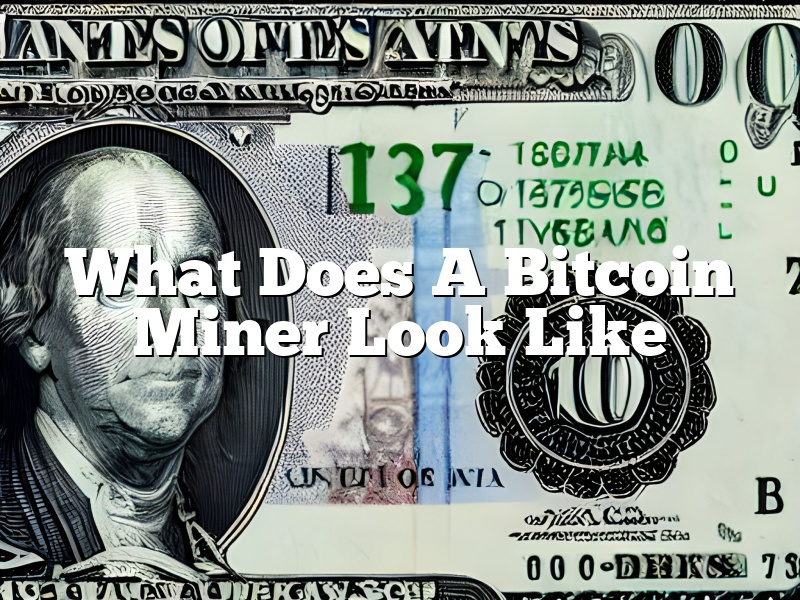 What Does A Bitcoin Miner Look Like