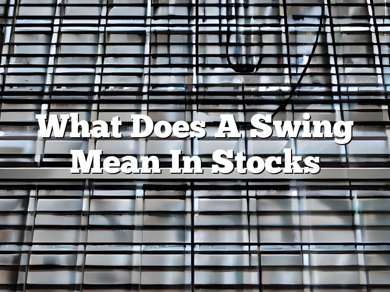 What Does A Swing Mean In Stocks