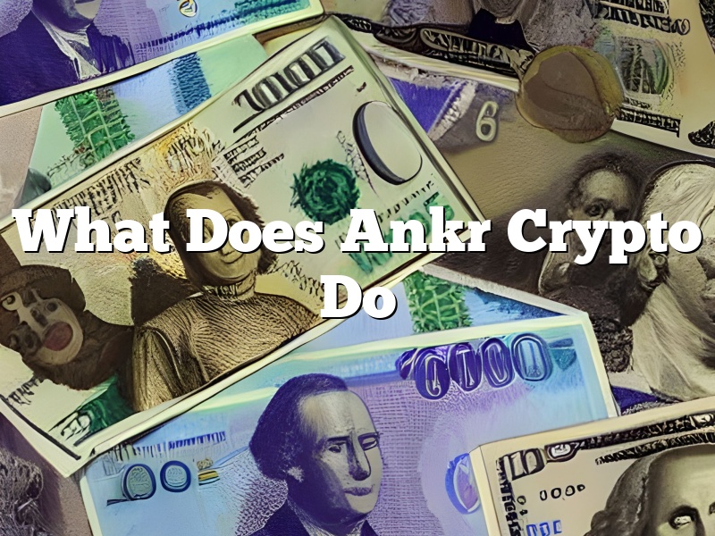 What Does Ankr Crypto Do