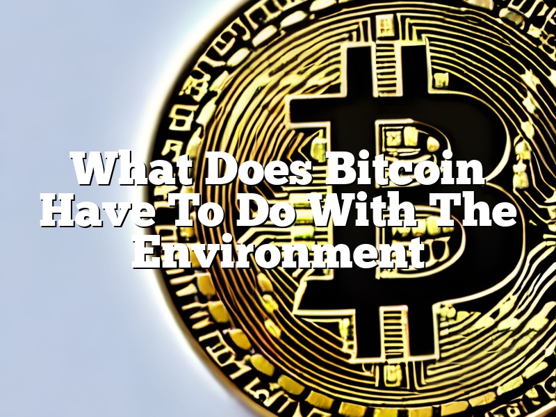 What Does Bitcoin Have To Do With The Environment