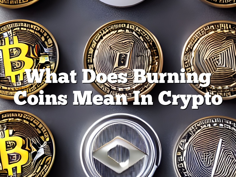 What Does Burning Coins Mean In Crypto