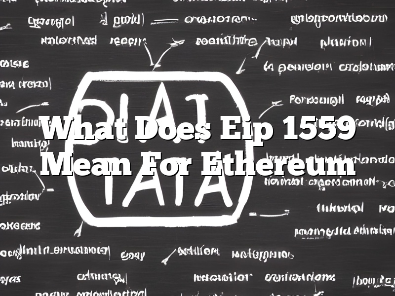 What Does Eip 1559 Mean For Ethereum