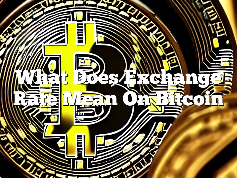 What Does Exchange Rate Mean On Bitcoin