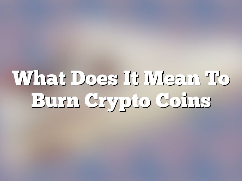 What Does It Mean To Burn Crypto Coins