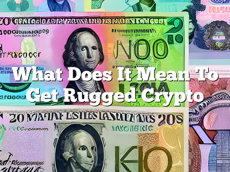What Does It Mean To Get Rugged Crypto