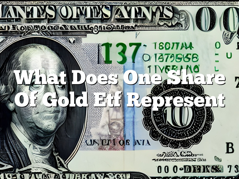 What Does One Share Of Gold Etf Represent