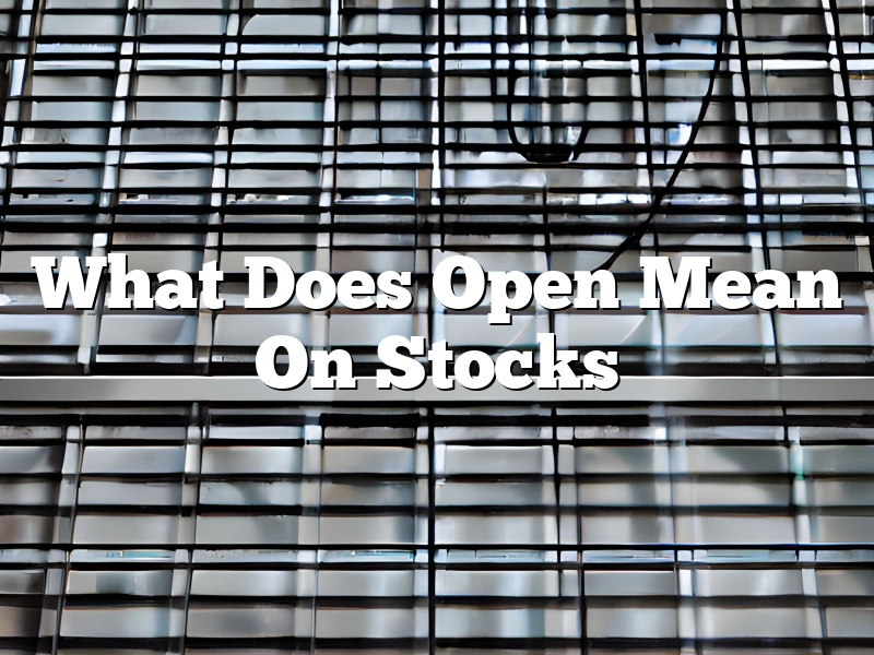 What Does Open Mean On Stocks