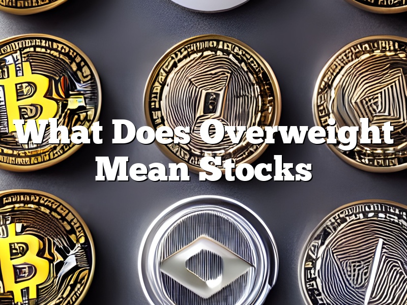 What Does Overweight Mean Stocks