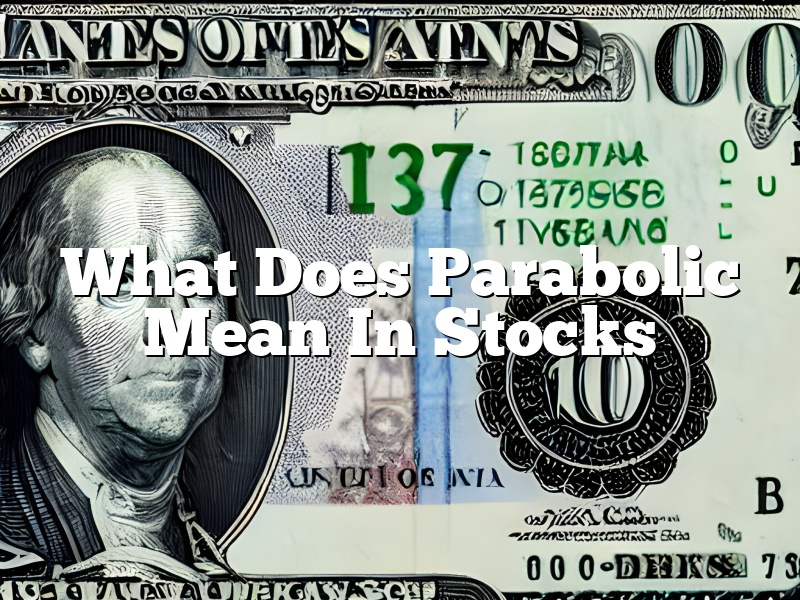 What Does Parabolic Mean In Stocks