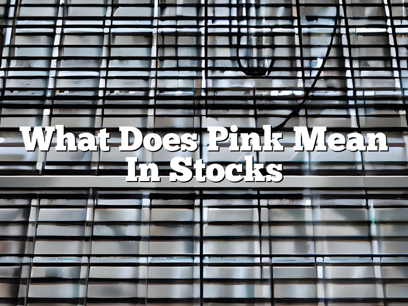 What Does Pink Mean In Stocks