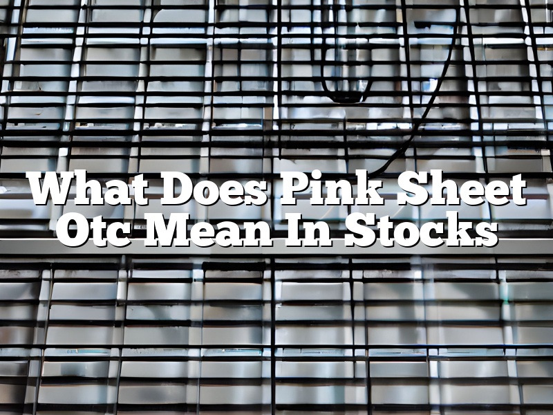 What Does Pink Sheet Otc Mean In Stocks