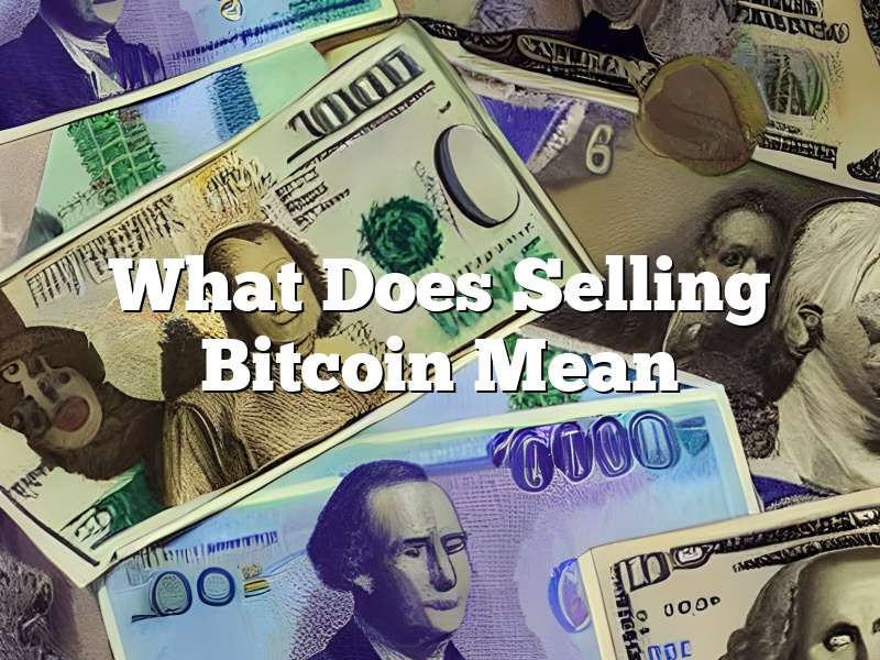 What Does Selling Bitcoin Mean