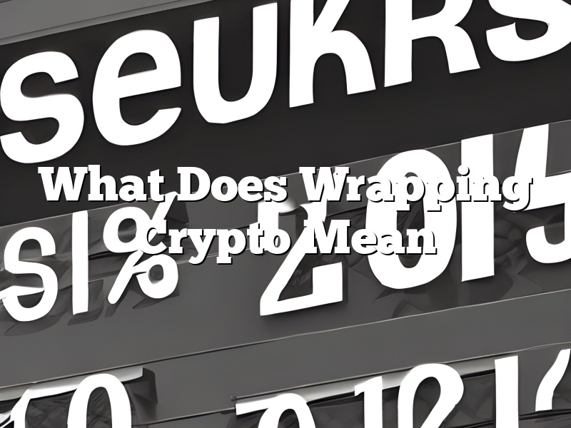 What Does Wrapping Crypto Mean