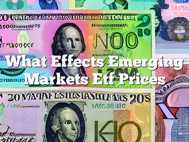 What Effects Emerging Markets Etf Prices