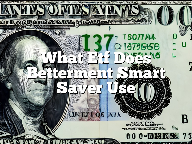 What Etf Does Betterment Smart Saver Use
