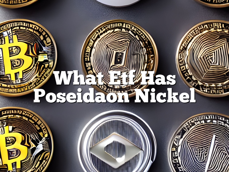What Etf Has Poseidaon Nickel