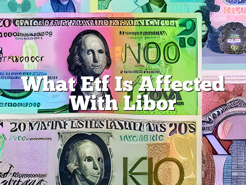 What Etf Is Affected With Libor