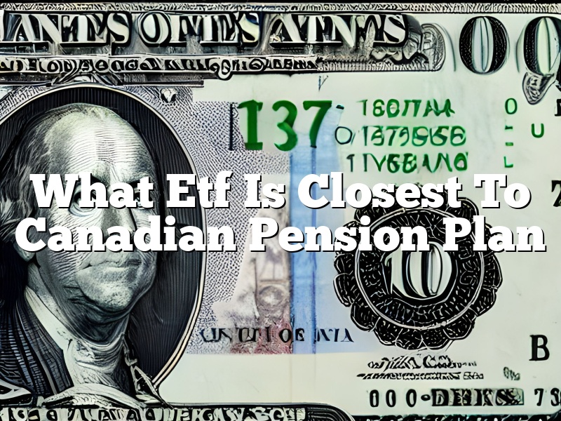What Etf Is Closest To Canadian Pension Plan