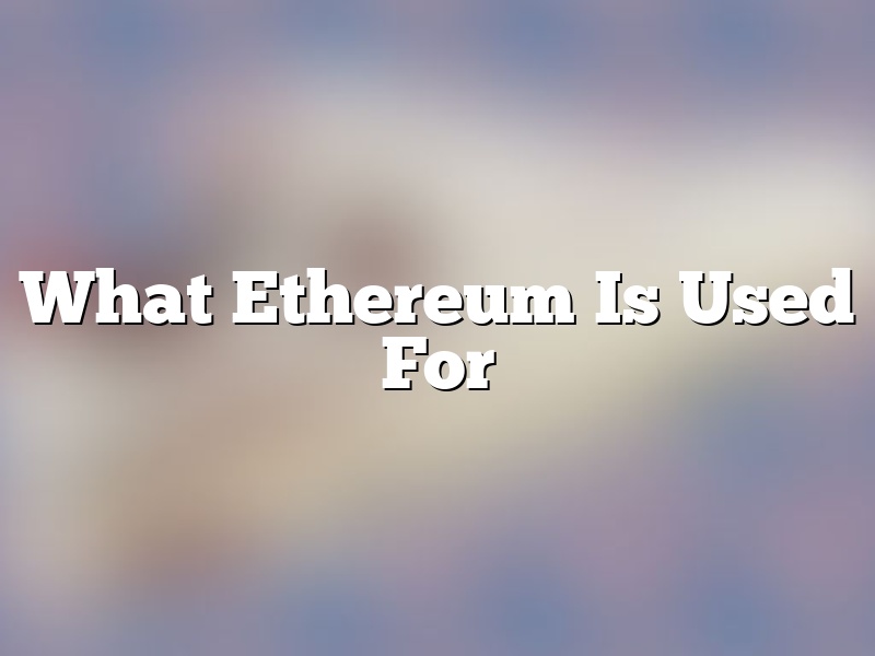 What Ethereum Is Used For