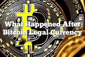 What Happened After Bitcoin Legal Currency