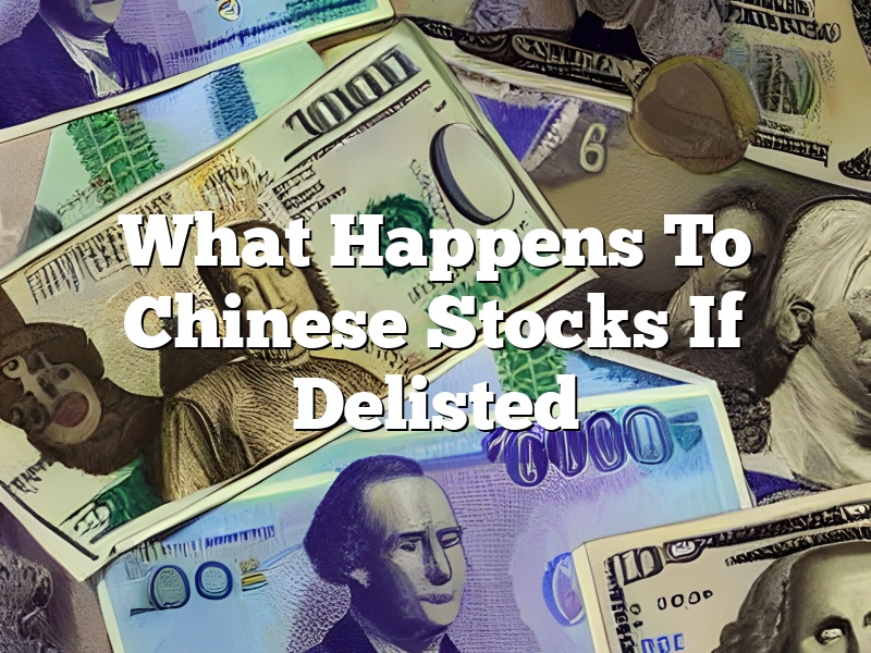 What Happens To Chinese Stocks If Delisted