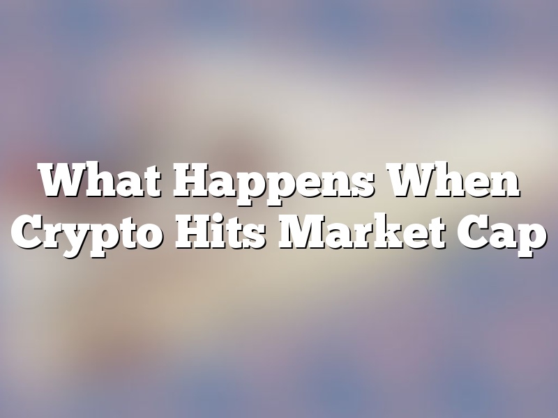 What Happens When Crypto Hits Market Cap
