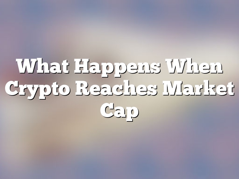 What Happens When Crypto Reaches Market Cap