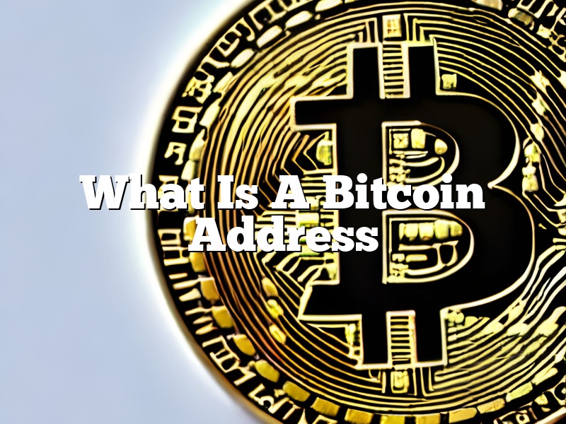 What Is A Bitcoin Address
