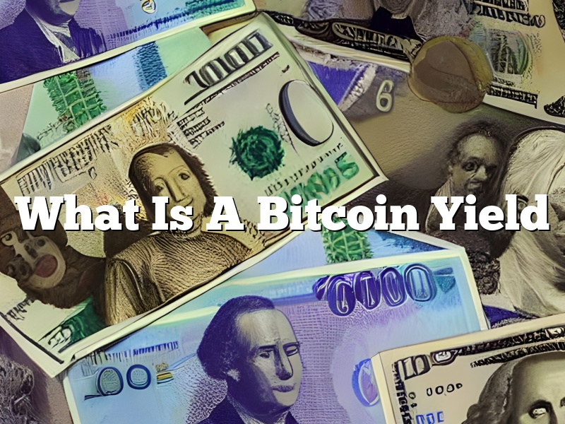 What Is A Bitcoin Yield