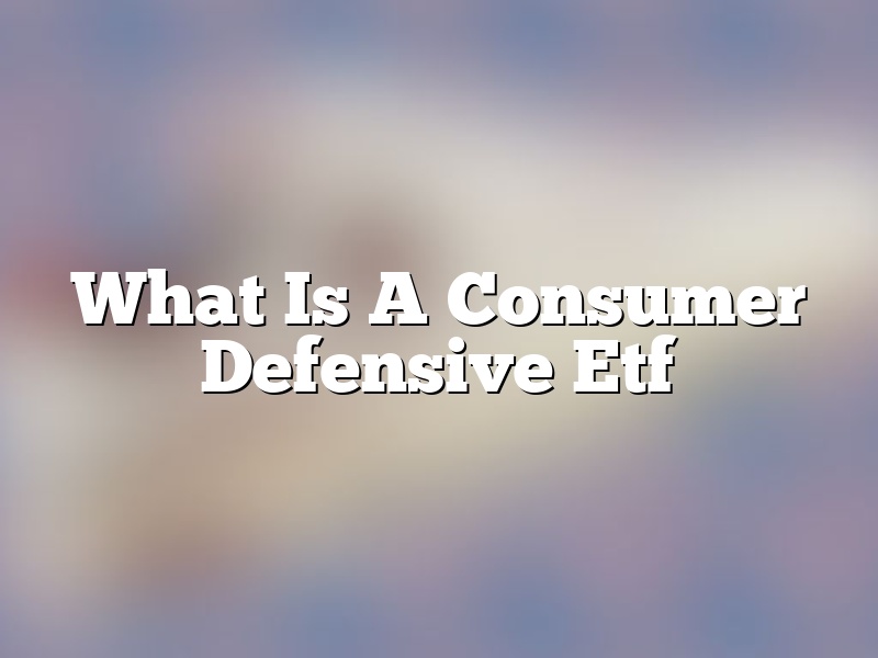 What Is A Consumer Defensive Etf