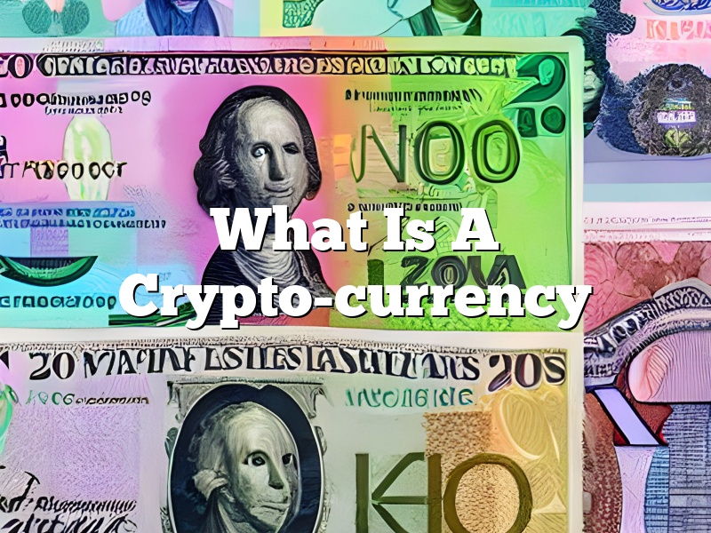 What Is A Crypto-currency