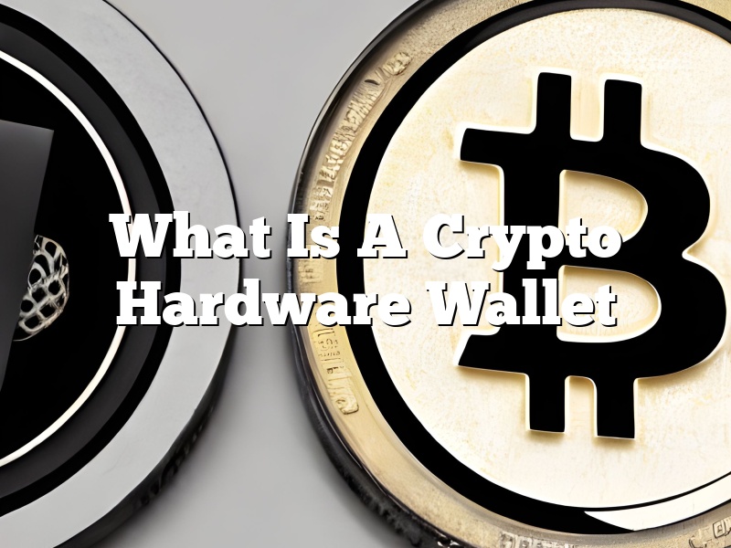 What Is A Crypto Hardware Wallet