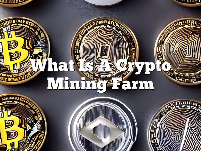 What Is A Crypto Mining Farm