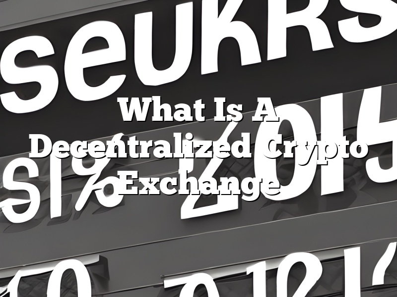 What Is A Decentralized Crypto Exchange