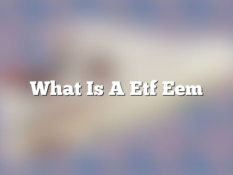 What Is A Etf Eem