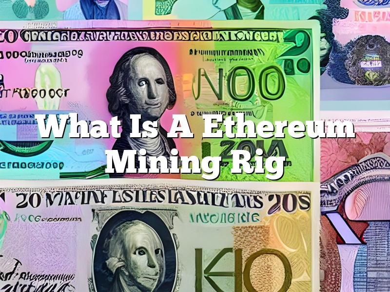 What Is A Ethereum Mining Rig