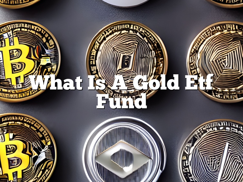 What Is A Gold Etf Fund