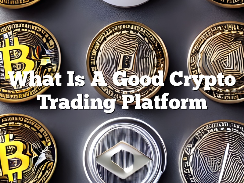 What Is A Good Crypto Trading Platform