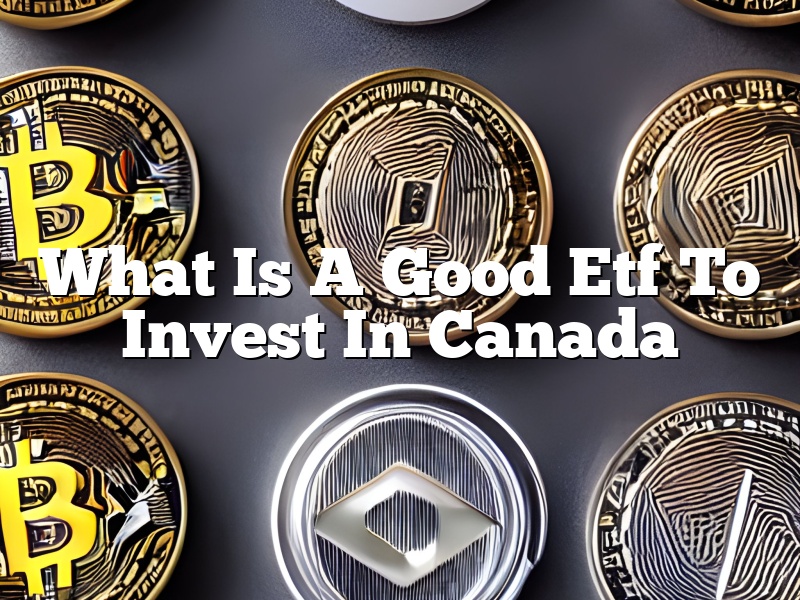 What Is A Good Etf To Invest In Canada