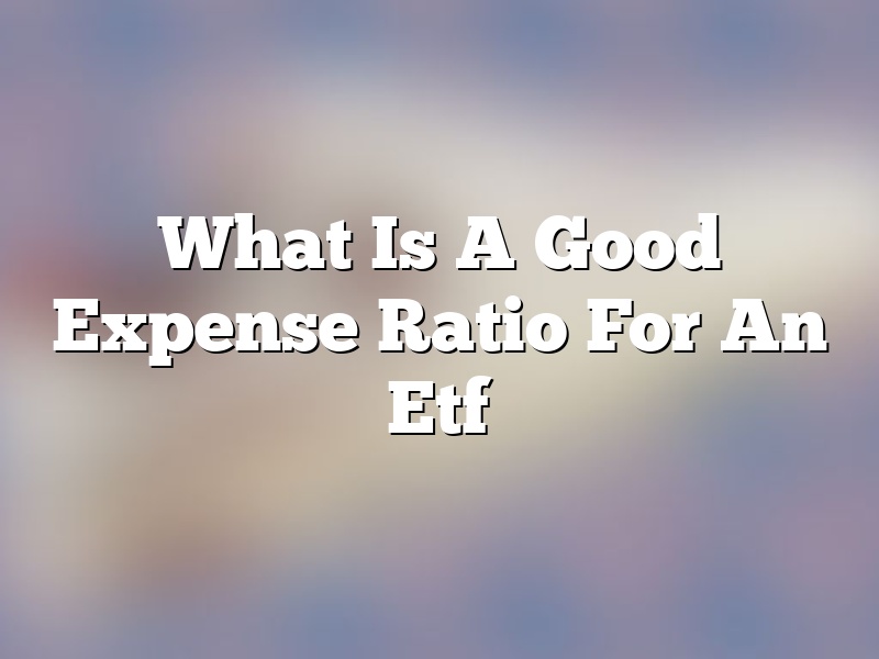 What Is A Good Expense Ratio For An Etf
