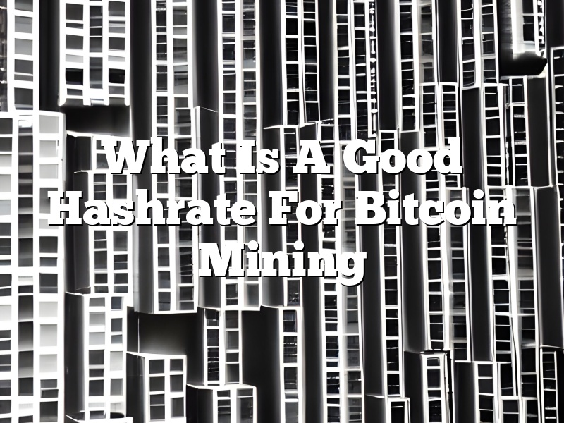 What Is A Good Hashrate For Bitcoin Mining