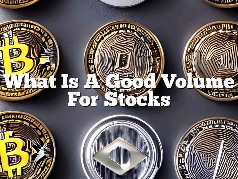 What Is A Good Volume For Stocks