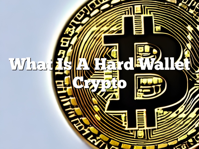 What Is A Hard Wallet Crypto