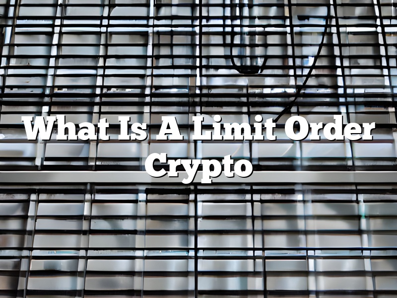 What Is A Limit Order Crypto