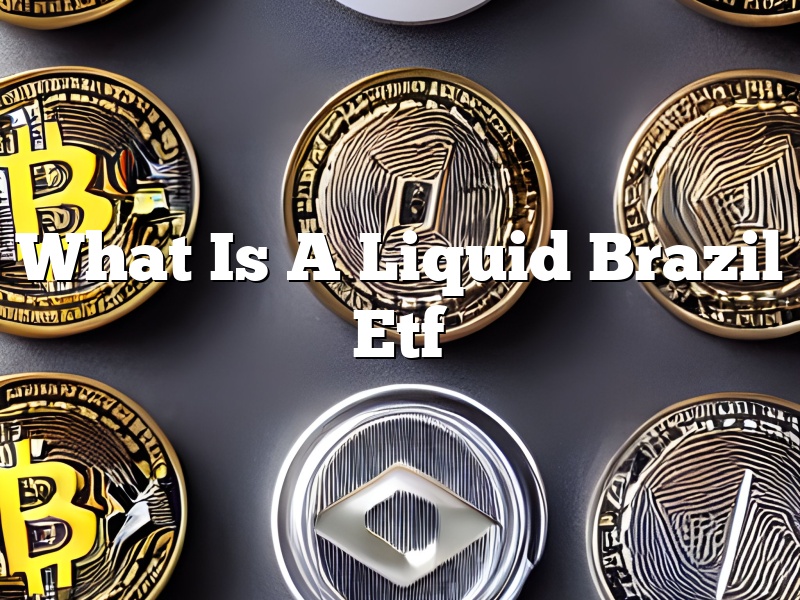 What Is A Liquid Brazil Etf